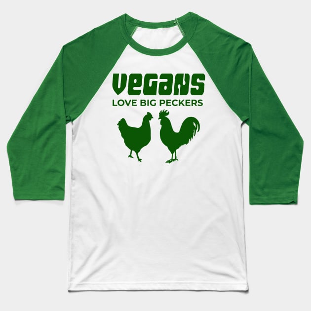 Vegans Love Big Peckers Baseball T-Shirt by TimeTravellers